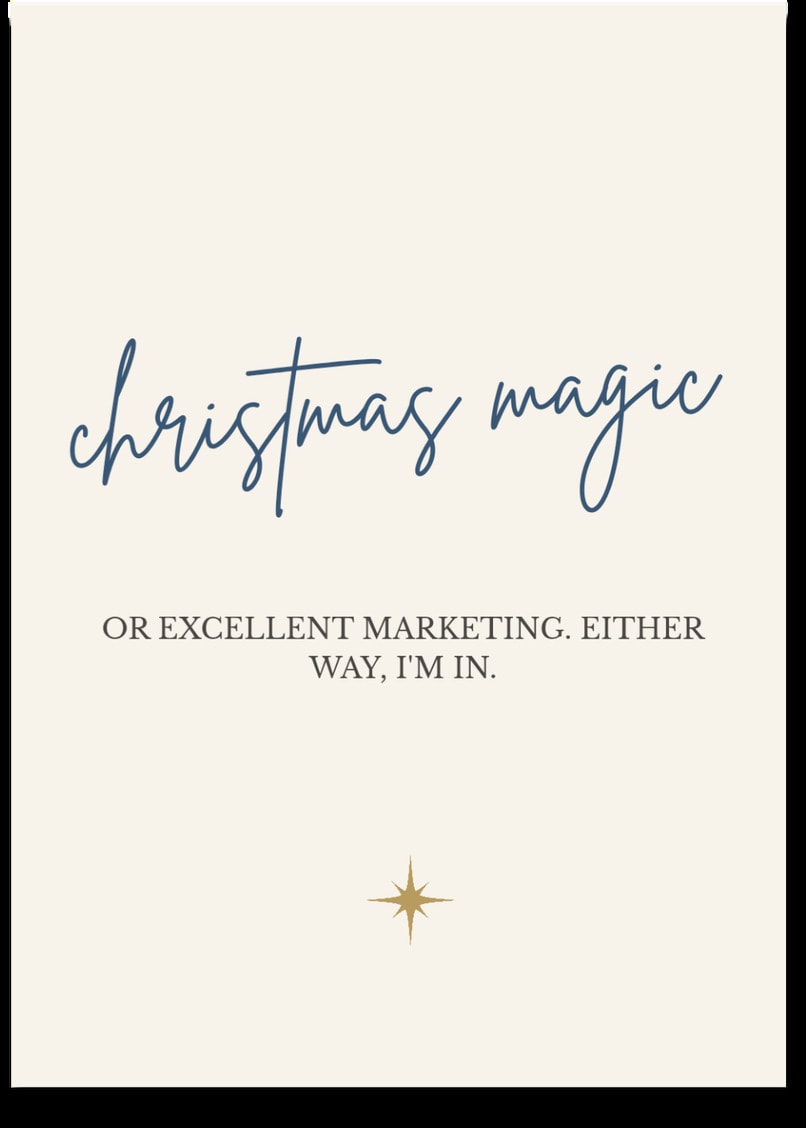 christmas magic — OR EXCELLENT MARKETING. EITHER WAY, I'M IN
