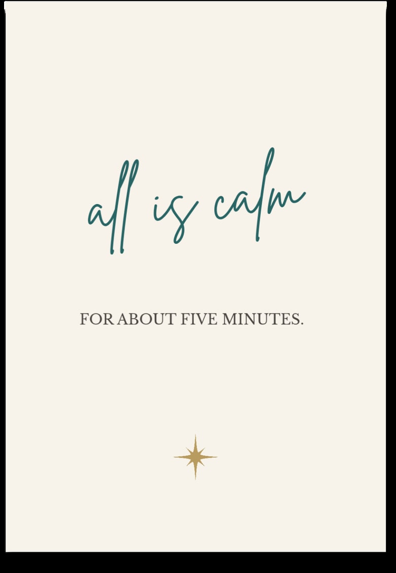all is calm — FOR ABOUT FIVE MINUTES