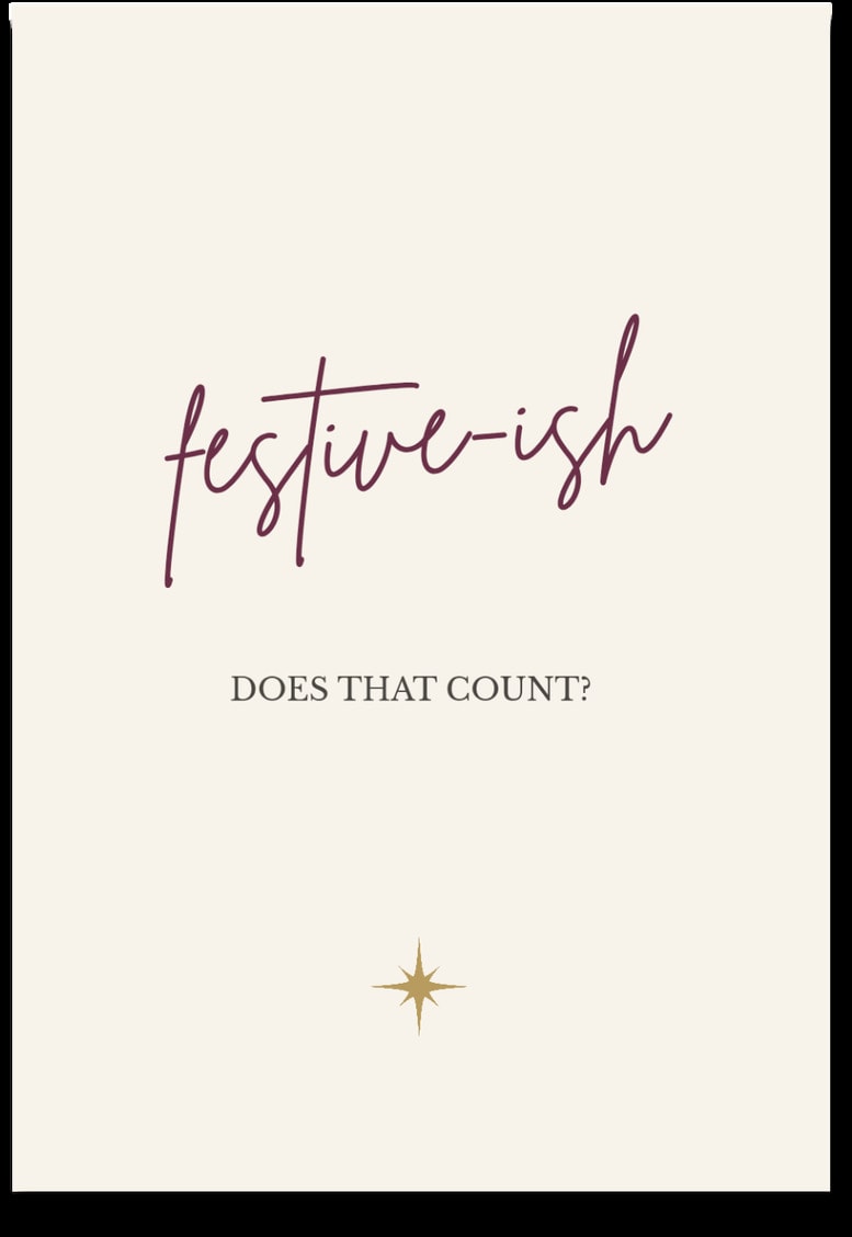 festive-ish — DOES THAT COUNT?