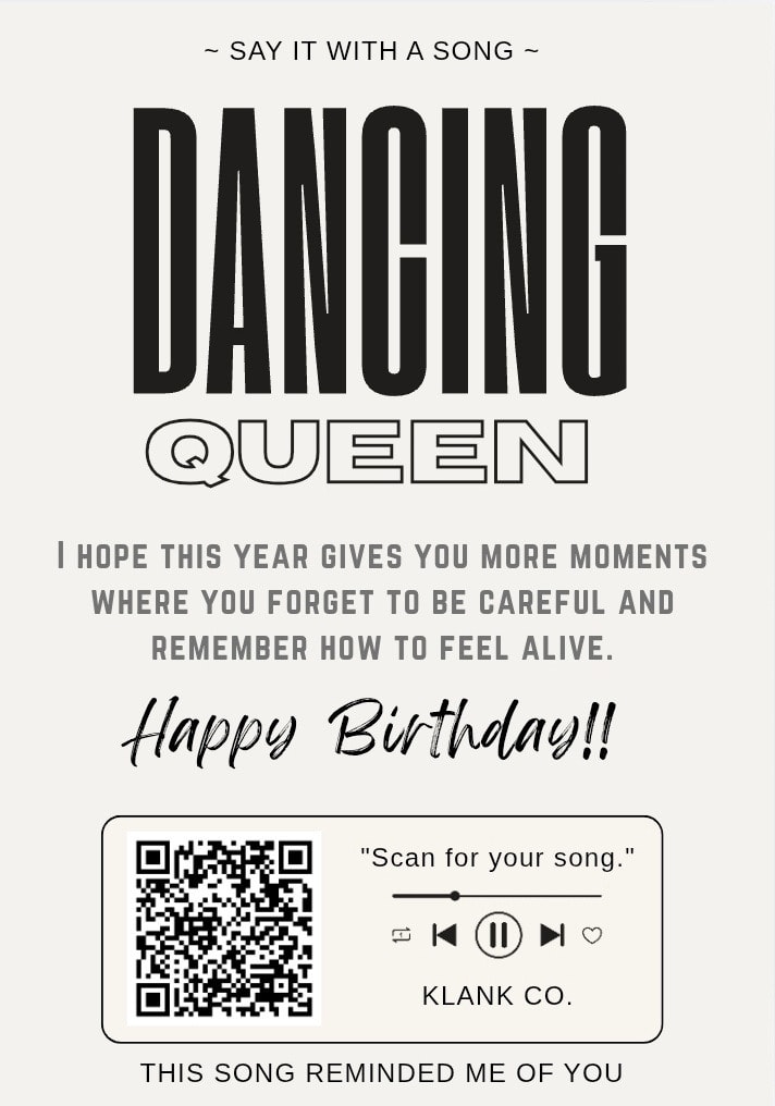 Dancing Queen — I hope this year gives you more moments where you forget to be careful and remember how to feel alive. Happy Birthday!!