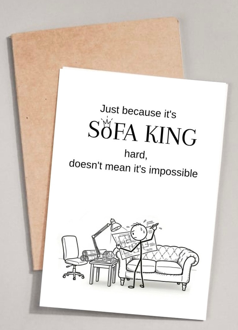 Just because it's SOFA KING hard, doesn't mean it's impossible