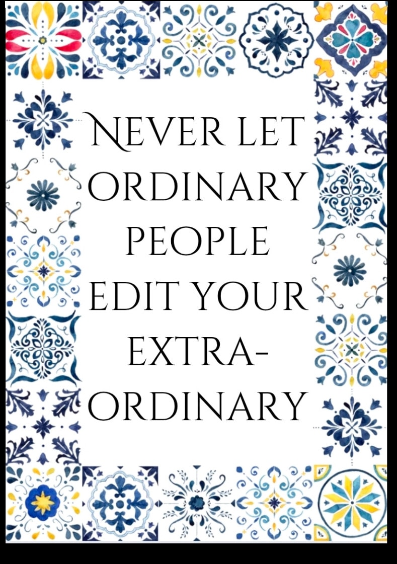 Never let ordinary people edit your extraordinary